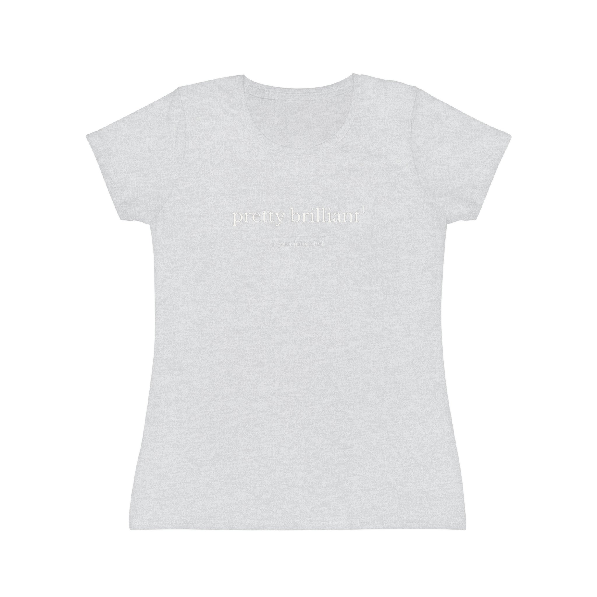 Pretty Brilliant Women’s T-Shirt — Minimalist Feminine Graphic Tee