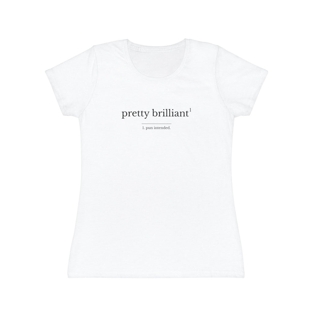 Pretty Brilliant Women’s T-Shirt — Minimalist Feminine Graphic Tee